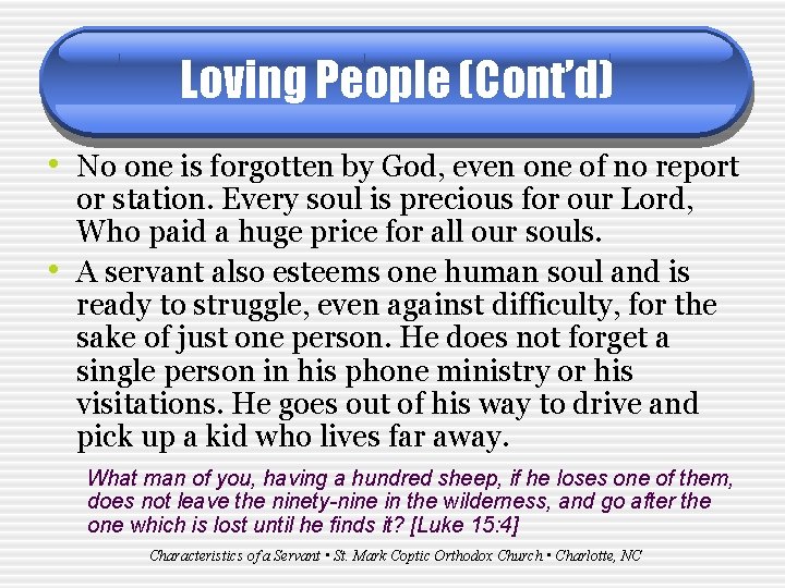Loving People (Cont’d) • No one is forgotten by God, even one of no