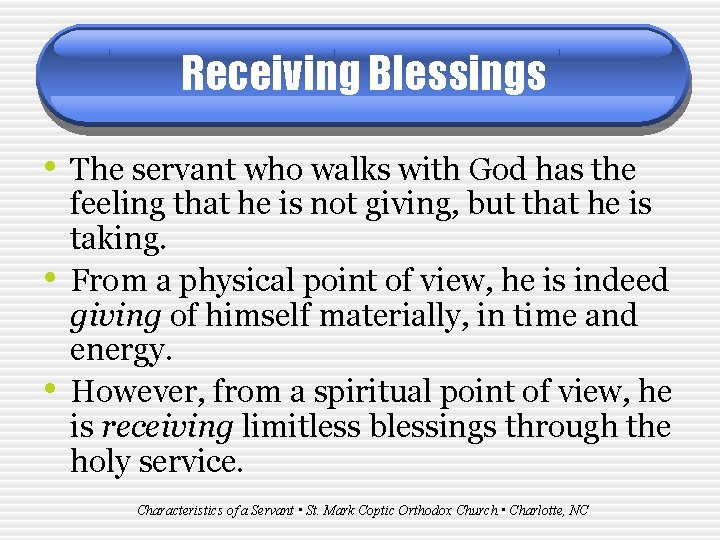 Receiving Blessings • The servant who walks with God has the • • feeling