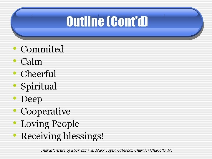 Outline (Cont’d) • • Commited Calm Cheerful Spiritual Deep Cooperative Loving People Receiving blessings!