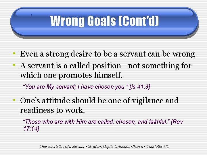 Wrong Goals (Cont’d) • Even a strong desire to be a servant can be