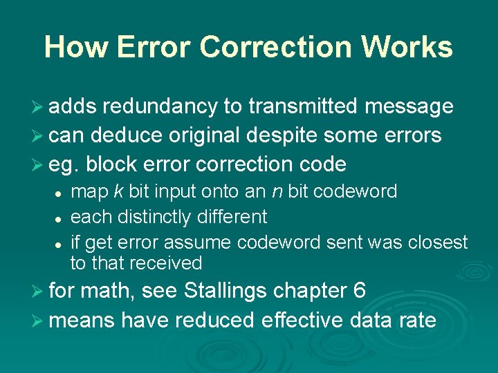 How Error Correction Works Ø adds redundancy to transmitted message Ø can deduce original