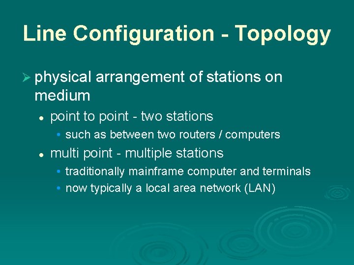 Line Configuration - Topology Ø physical arrangement of stations on medium l point to