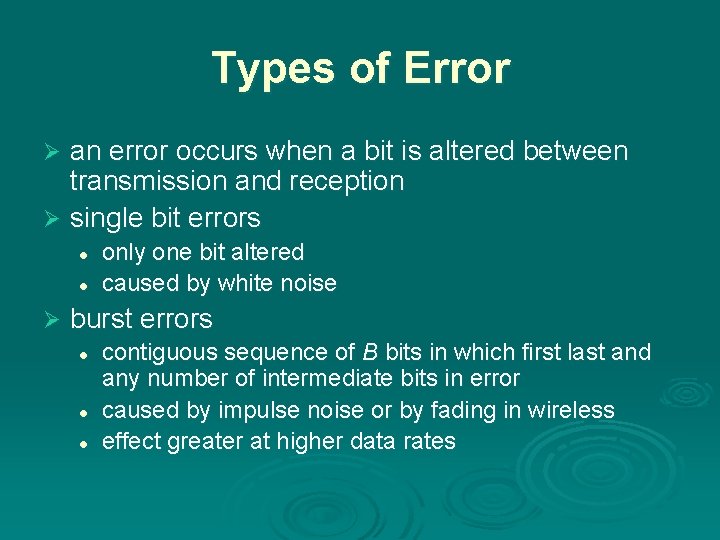 Types of Error an error occurs when a bit is altered between transmission and