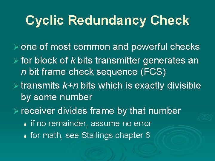 Cyclic Redundancy Check Ø one of most common and powerful checks Ø for block