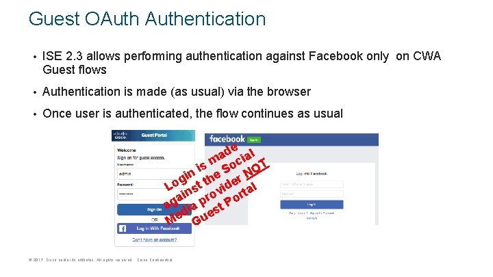 Guest OAuthentication • ISE 2. 3 allows performing authentication against Facebook only on CWA