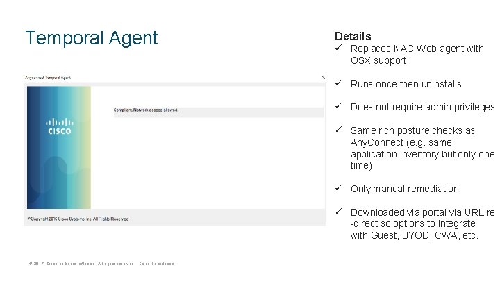 Temporal Agent Details ü Replaces NAC Web agent with OSX support ü Runs once