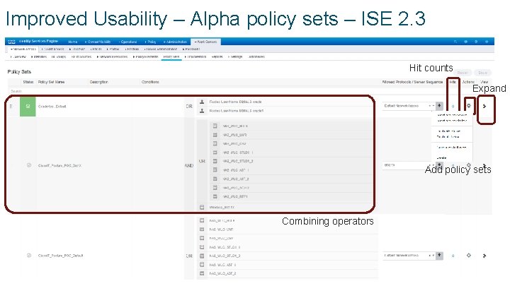 Improved Usability – Alpha policy sets – ISE 2. 3 Hit counts Expand Add