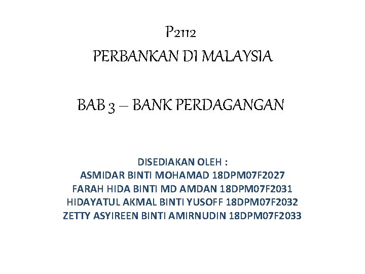 P 2112 PERBANKAN DI MALAYSIA BAB 3 – BANK PERDAGANGAN DISEDIAKAN OLEH : ASMIDAR