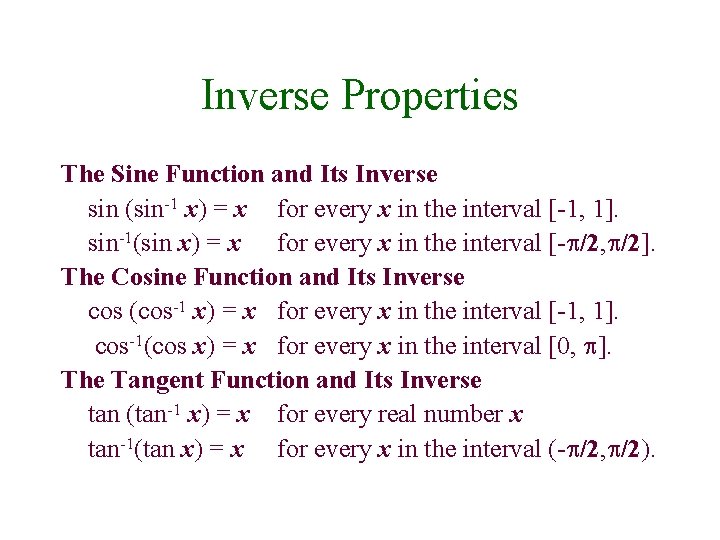 Inverse Properties The Sine Function and Its Inverse sin (sin-1 x) = x for