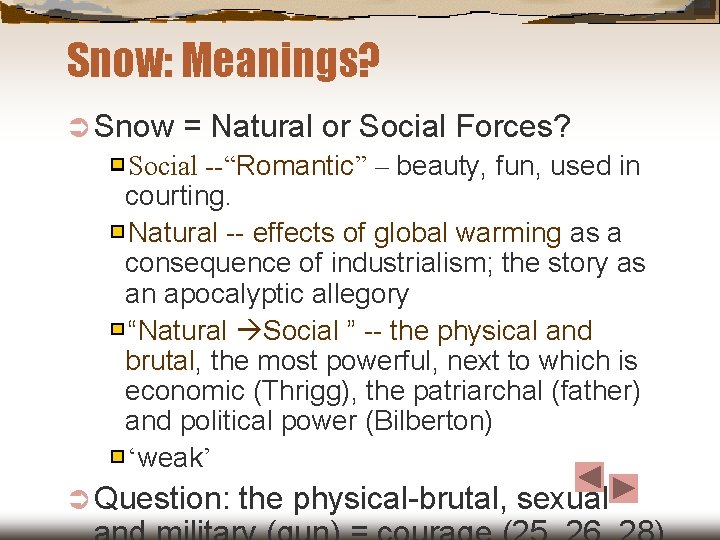 Snow: Meanings? Ü Snow = Natural or Social Forces? Social --“Romantic” – beauty, fun, Snow: Meanings? Ü Snow = Natural or Social Forces? Social --“Romantic” – beauty, fun,