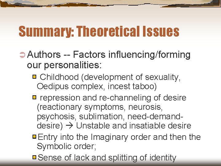 Summary: Theoretical Issues Ü Authors -- Factors influencing/forming our personalities: Childhood (development of sexuality, Summary: Theoretical Issues Ü Authors -- Factors influencing/forming our personalities: Childhood (development of sexuality,