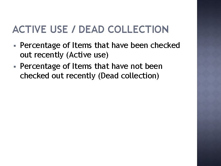 ACTIVE USE / DEAD COLLECTION § § Percentage of Items that have been checked