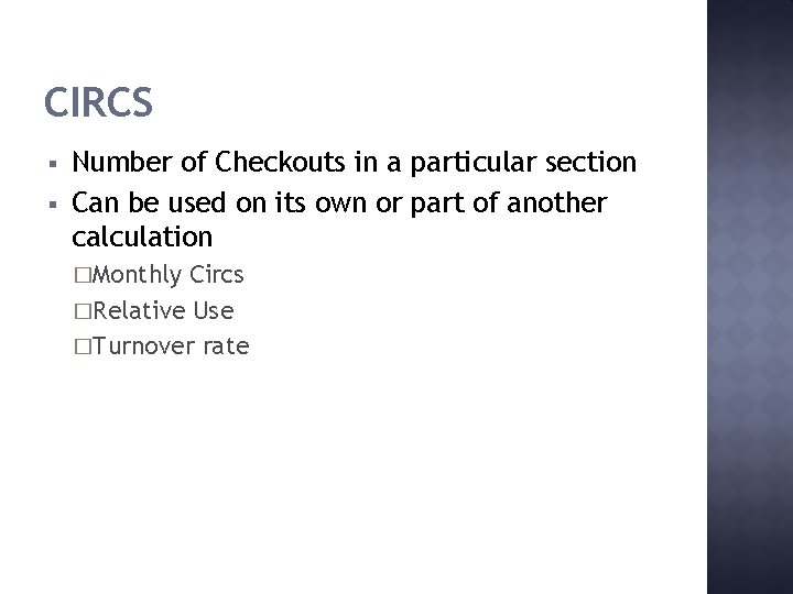 CIRCS § § Number of Checkouts in a particular section Can be used on
