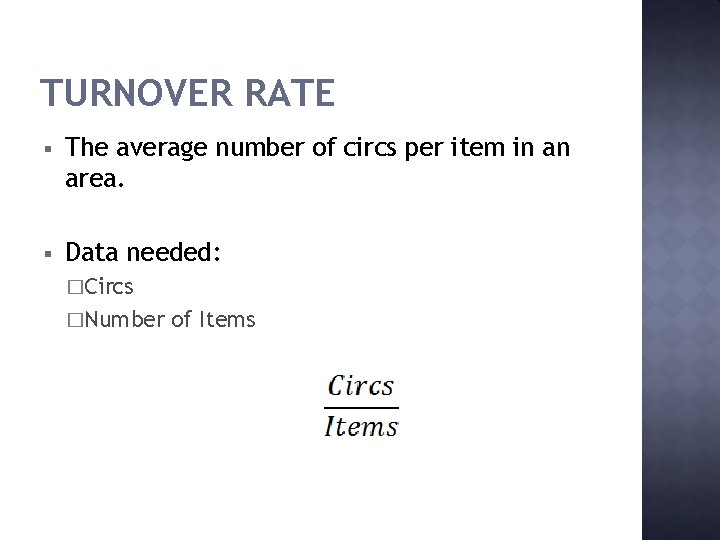 TURNOVER RATE § The average number of circs per item in an area. §