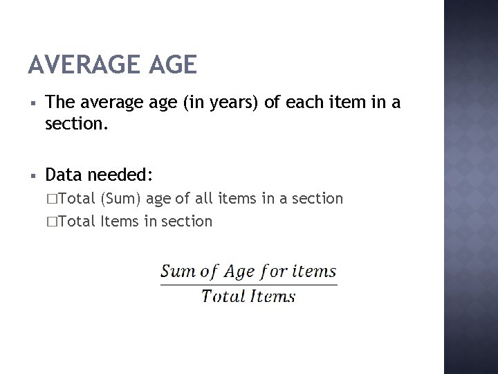 AVERAGE § The average (in years) of each item in a section. § Data