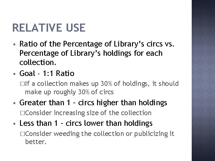 RELATIVE USE § § Ratio of the Percentage of Library’s circs vs. Percentage of