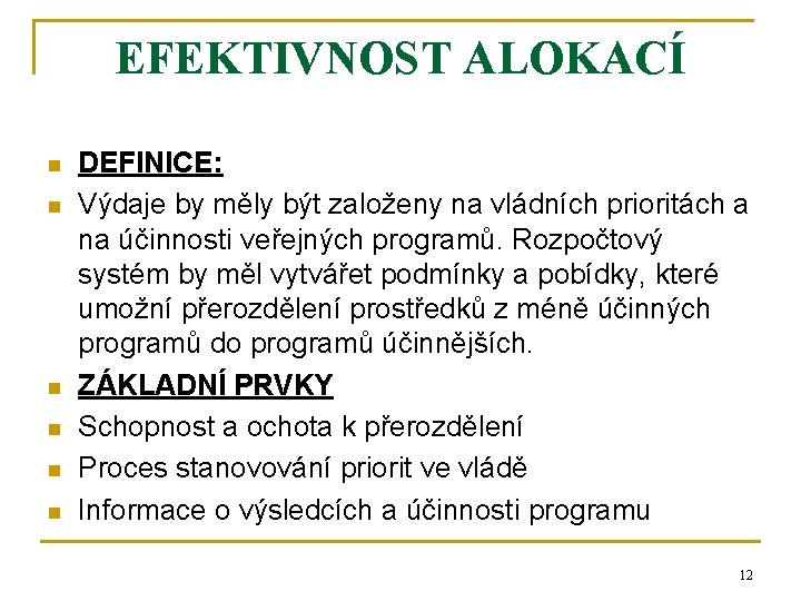 EFEKTIVNOST ALOKACÍ n n n DEFINICE: Výdaje by měly být založeny na vládních prioritách EFEKTIVNOST ALOKACÍ n n n DEFINICE: Výdaje by měly být založeny na vládních prioritách