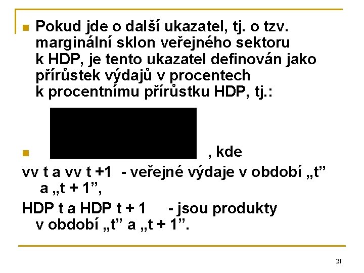 n Pokud jde o další ukazatel, tj. o tzv. marginální sklon veřejného sektoru k