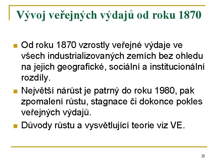 Vývoj veřejných výdajů od roku 1870 n n n Od roku 1870 vzrostly veřejné Vývoj veřejných výdajů od roku 1870 n n n Od roku 1870 vzrostly veřejné