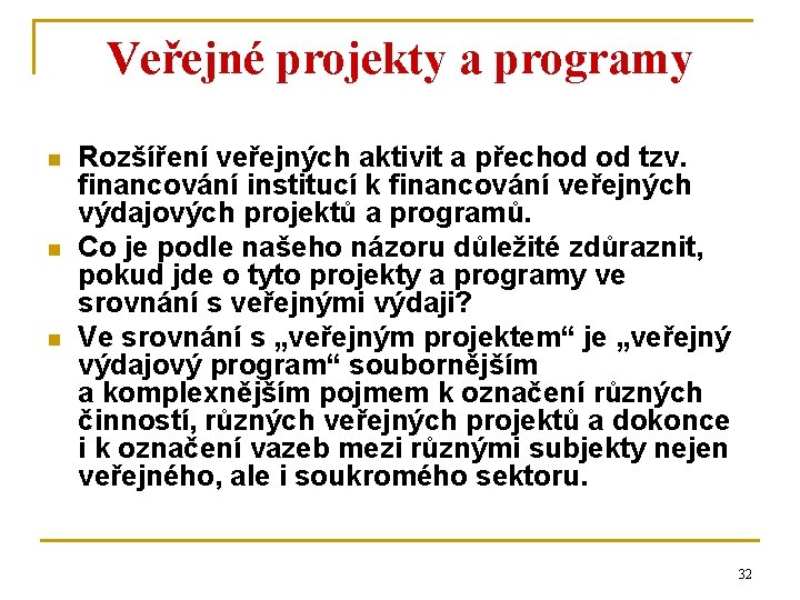 Veřejné projekty a programy n n n Rozšíření veřejných aktivit a přechod od tzv.