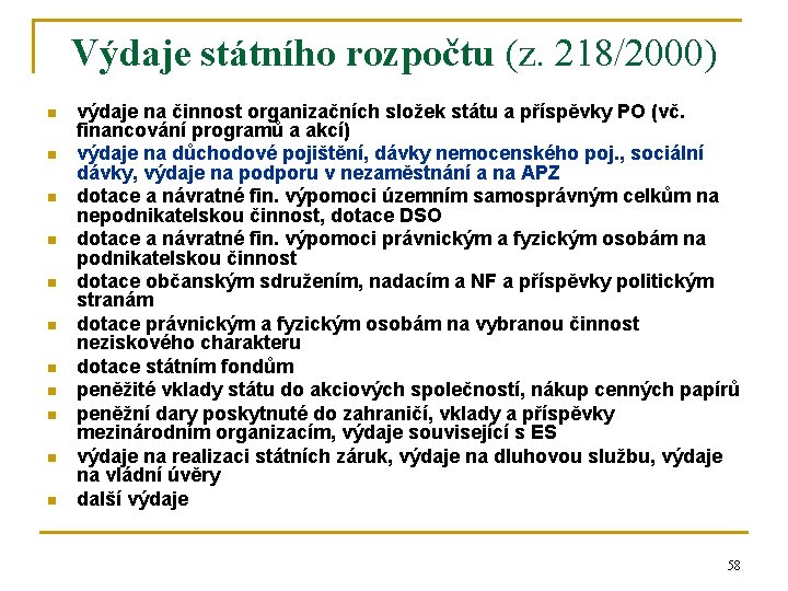 Výdaje státního rozpočtu (z. 218/2000) n n n výdaje na činnost organizačních složek státu Výdaje státního rozpočtu (z. 218/2000) n n n výdaje na činnost organizačních složek státu