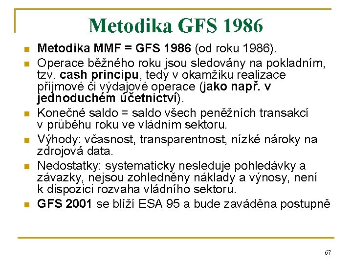 Metodika GFS 1986 n n n Metodika MMF = GFS 1986 (od roku 1986).