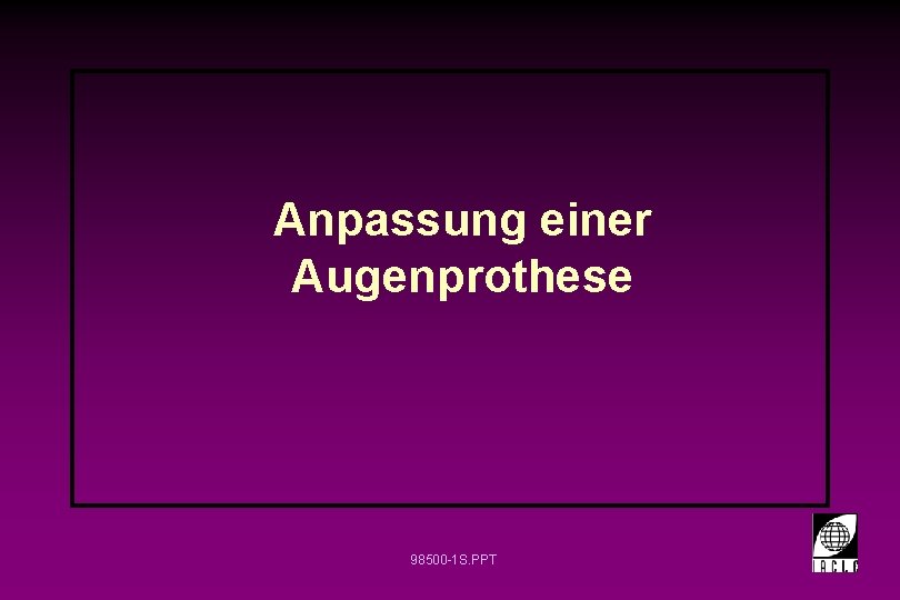 Anpassung einer Augenprothese 98500 -1 S. PPT 