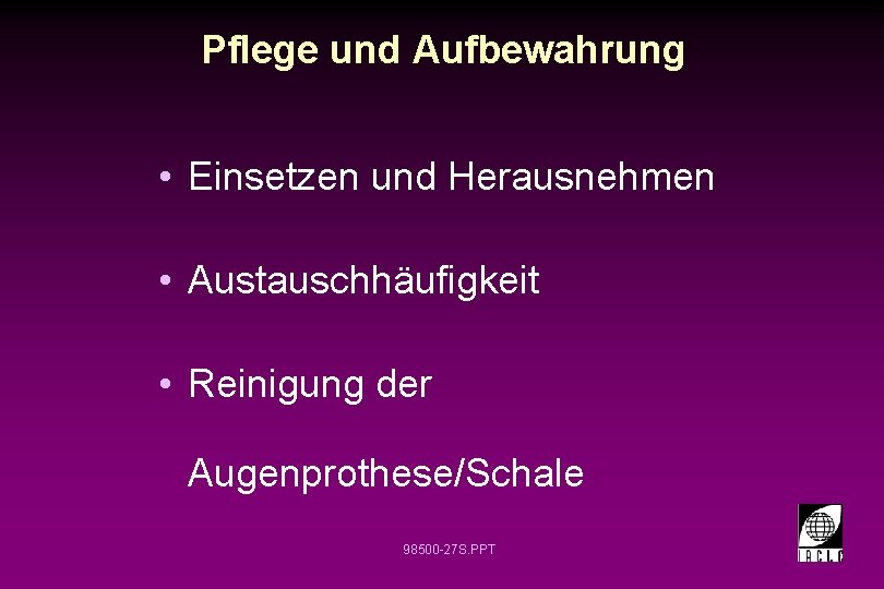 Pflege und Aufbewahrung • Einsetzen und Herausnehmen • Austauschhäufigkeit • Reinigung der Augenprothese/Schale 98500