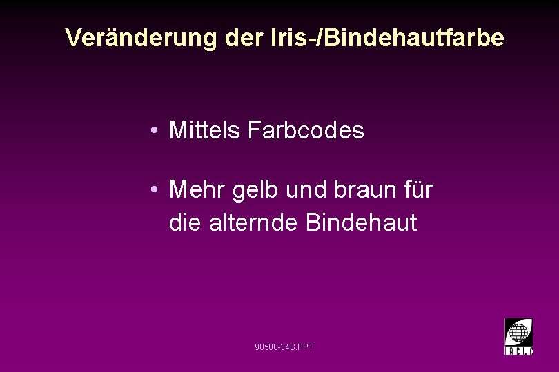 Veränderung der Iris-/Bindehautfarbe • Mittels Farbcodes • Mehr gelb und braun für die alternde