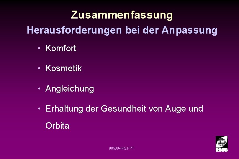 Zusammenfassung Herausforderungen bei der Anpassung • Komfort • Kosmetik • Angleichung • Erhaltung der