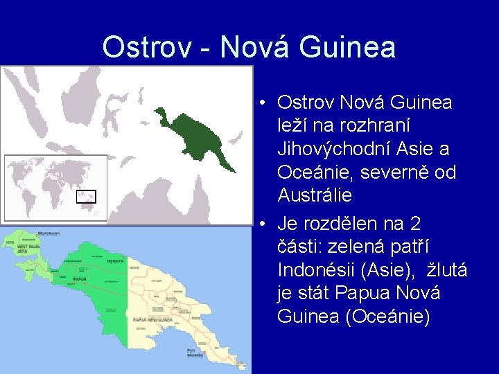 Ostrov - Nová Guinea • Ostrov Nová Guinea leží na rozhraní Jihovýchodní Asie a