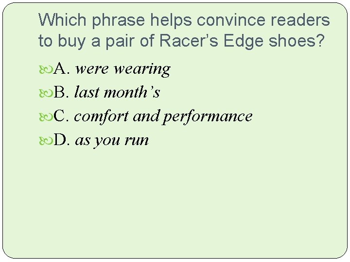 Which phrase helps convince readers to buy a pair of Racer’s Edge shoes? A.