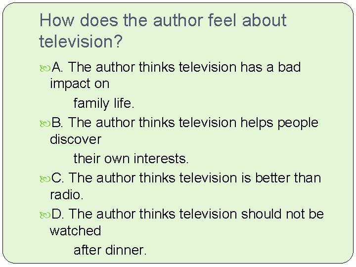 How does the author feel about television? A. The author thinks television has a