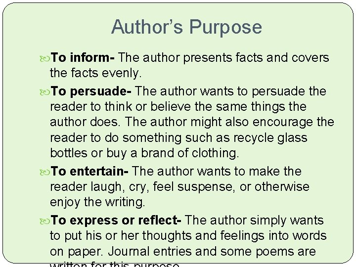 Author’s Purpose To inform- The author presents facts and covers the facts evenly. To