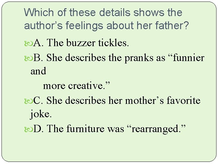 Which of these details shows the author’s feelings about her father? A. The buzzer