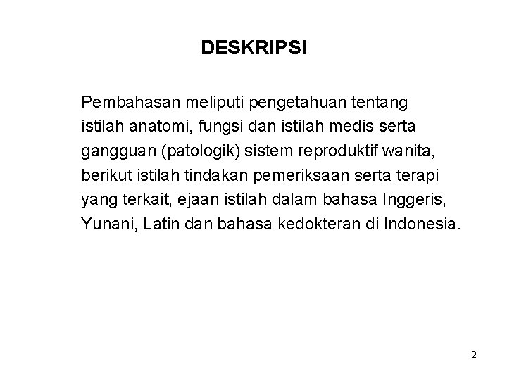 DESKRIPSI Pembahasan meliputi pengetahuan tentang istilah anatomi, fungsi dan istilah medis serta gangguan (patologik)