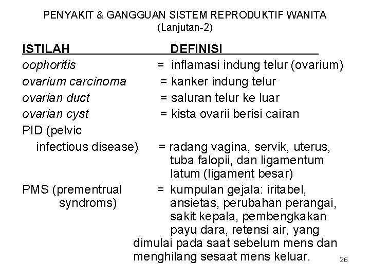 PENYAKIT & GANGGUAN SISTEM REPRODUKTIF WANITA (Lanjutan-2) ISTILAH oophoritis ovarium carcinoma ovarian duct ovarian