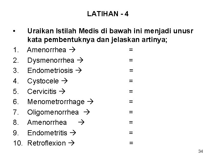 LATIHAN - 4 • Uraikan Istilah Medis di bawah ini menjadi unusr kata pembentuknya
