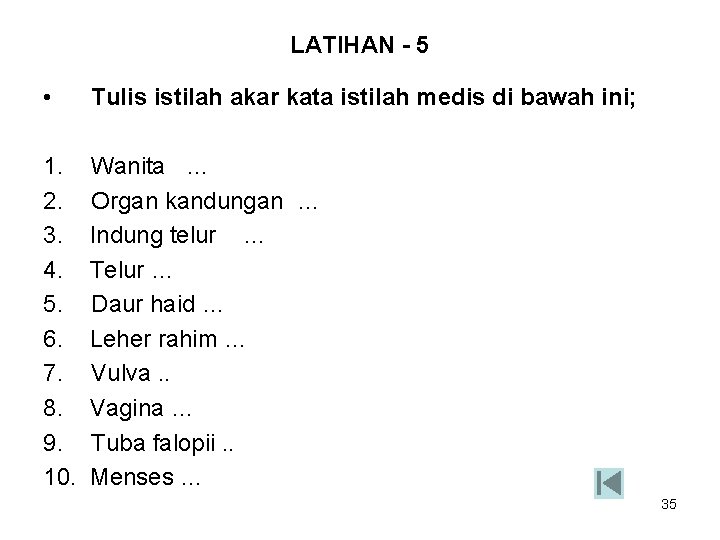 LATIHAN - 5 • Tulis istilah akar kata istilah medis di bawah ini; 1.
