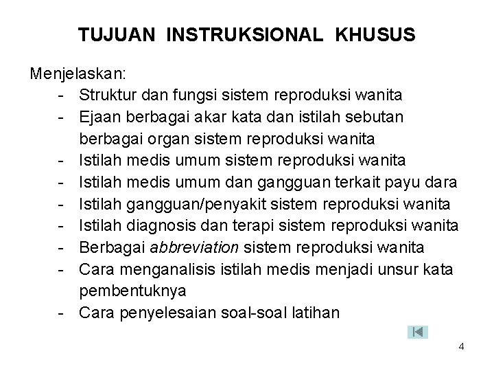 TUJUAN INSTRUKSIONAL KHUSUS Menjelaskan: - Struktur dan fungsi sistem reproduksi wanita - Ejaan berbagai