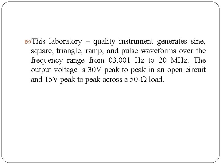  This laboratory – quality instrument generates sine, square, triangle, ramp, and pulse waveforms
