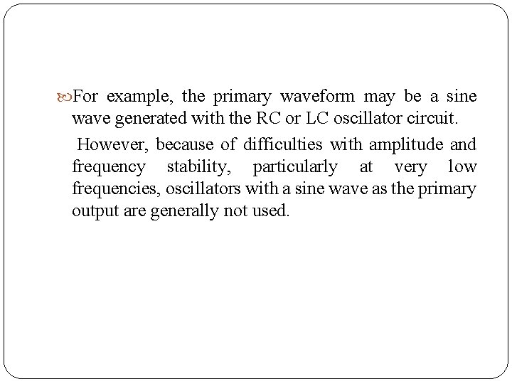  For example, the primary waveform may be a sine wave generated with the