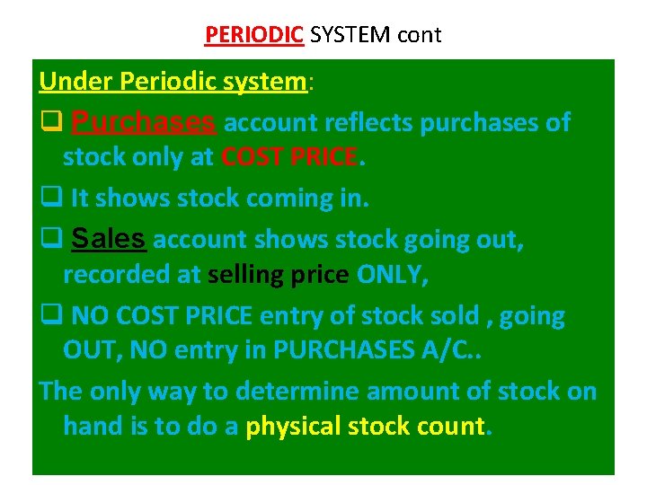 PERIODIC SYSTEM cont Under Periodic system: q Purchases account reflects purchases of stock only PERIODIC SYSTEM cont Under Periodic system: q Purchases account reflects purchases of stock only