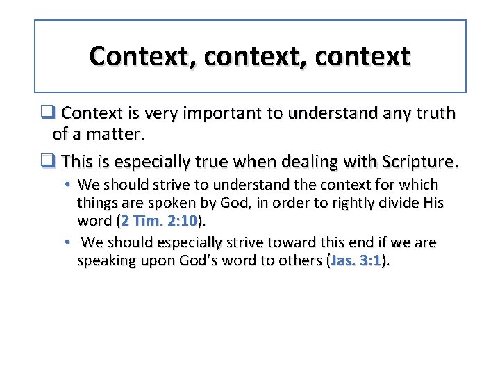 Context, context q Context is very important to understand any truth of a matter.