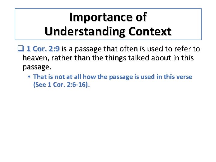 Importance of Understanding Context q 1 Cor. 2: 9 is a passage that often