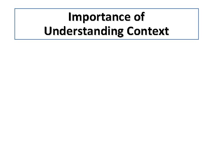 Importance of Understanding Context 