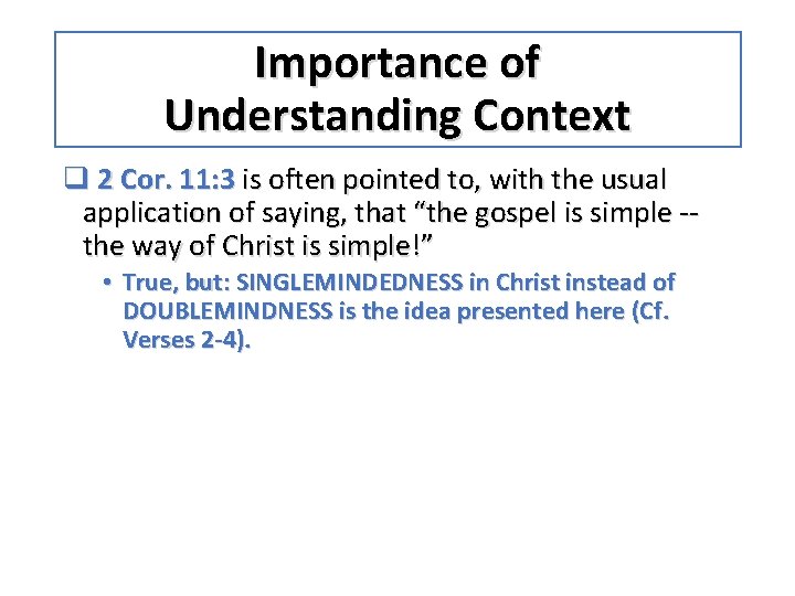 Importance of Understanding Context q 2 Cor. 11: 3 is often pointed to, with