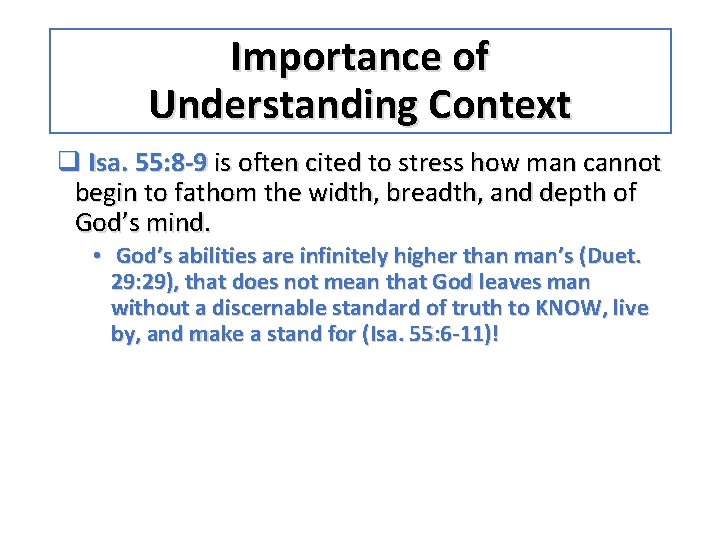 Importance of Understanding Context q Isa. 55: 8 -9 is often cited to stress