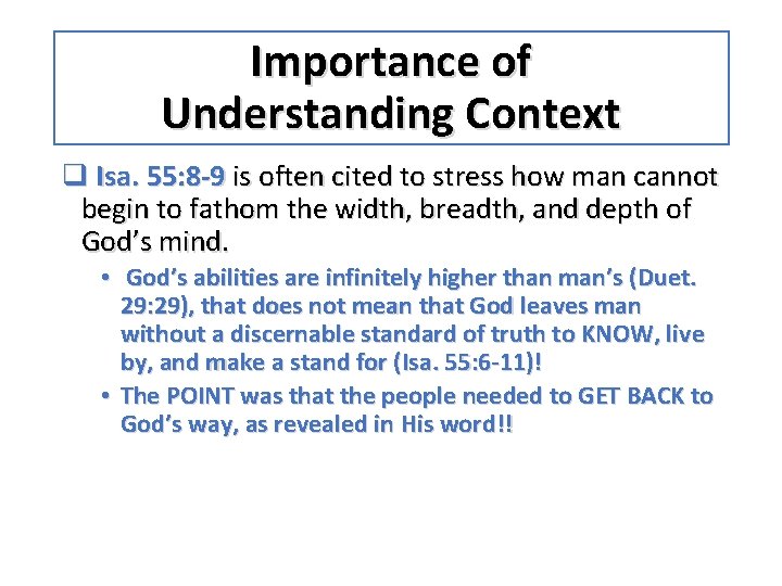 Importance of Understanding Context q Isa. 55: 8 -9 is often cited to stress