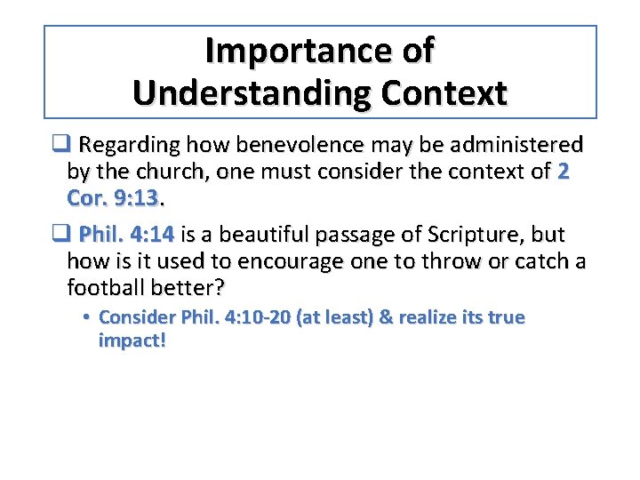 Importance of Understanding Context q Regarding how benevolence may be administered by the church,